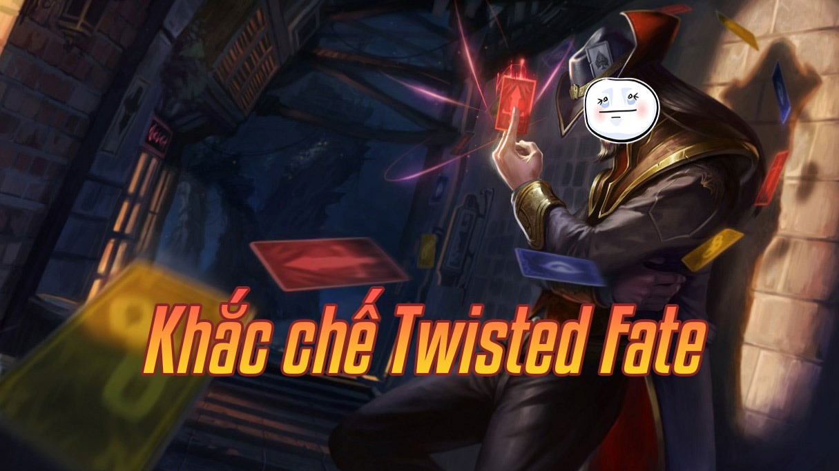 Khắc chế Twisted Fate>