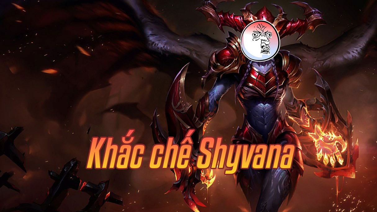 Khắc chế Shyvana>