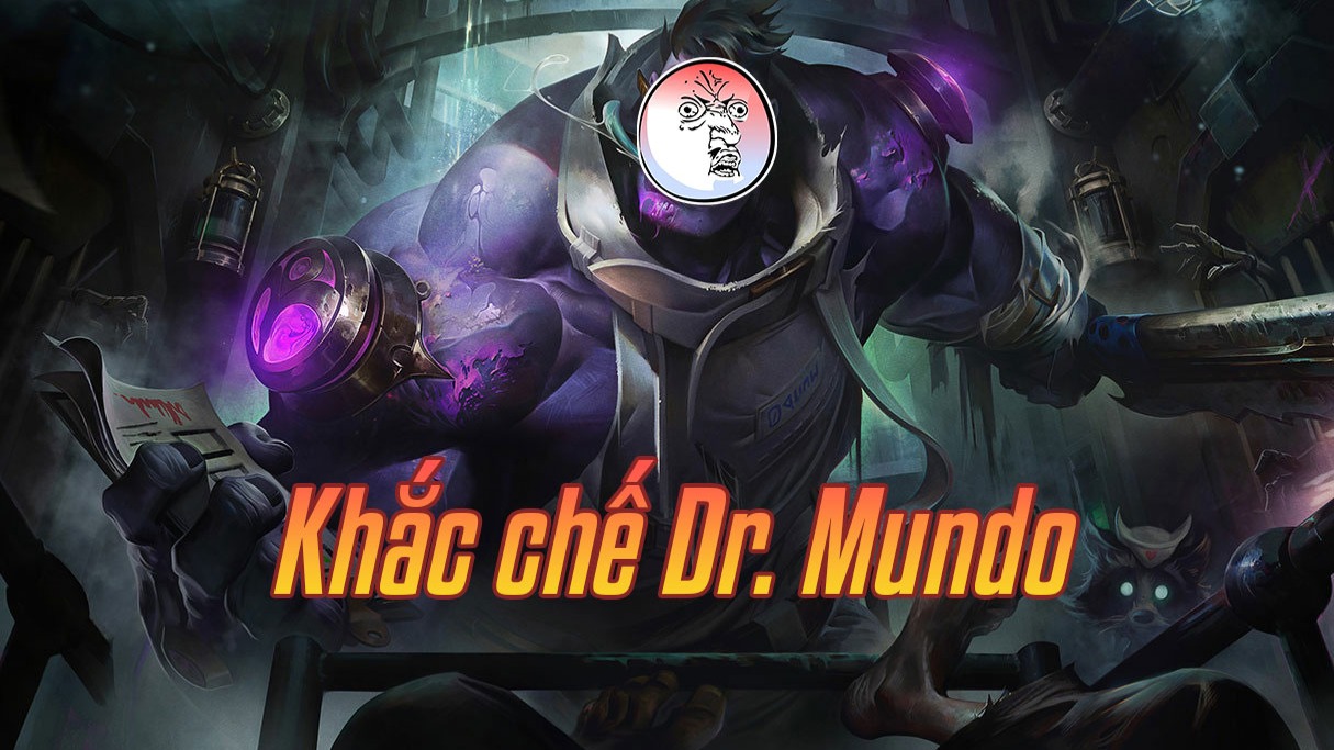 Khắc chế Dr. Mundo>