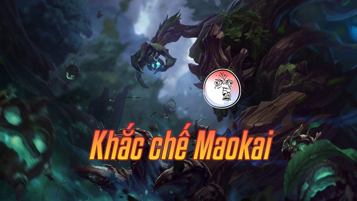 Khắc chế Maokai>