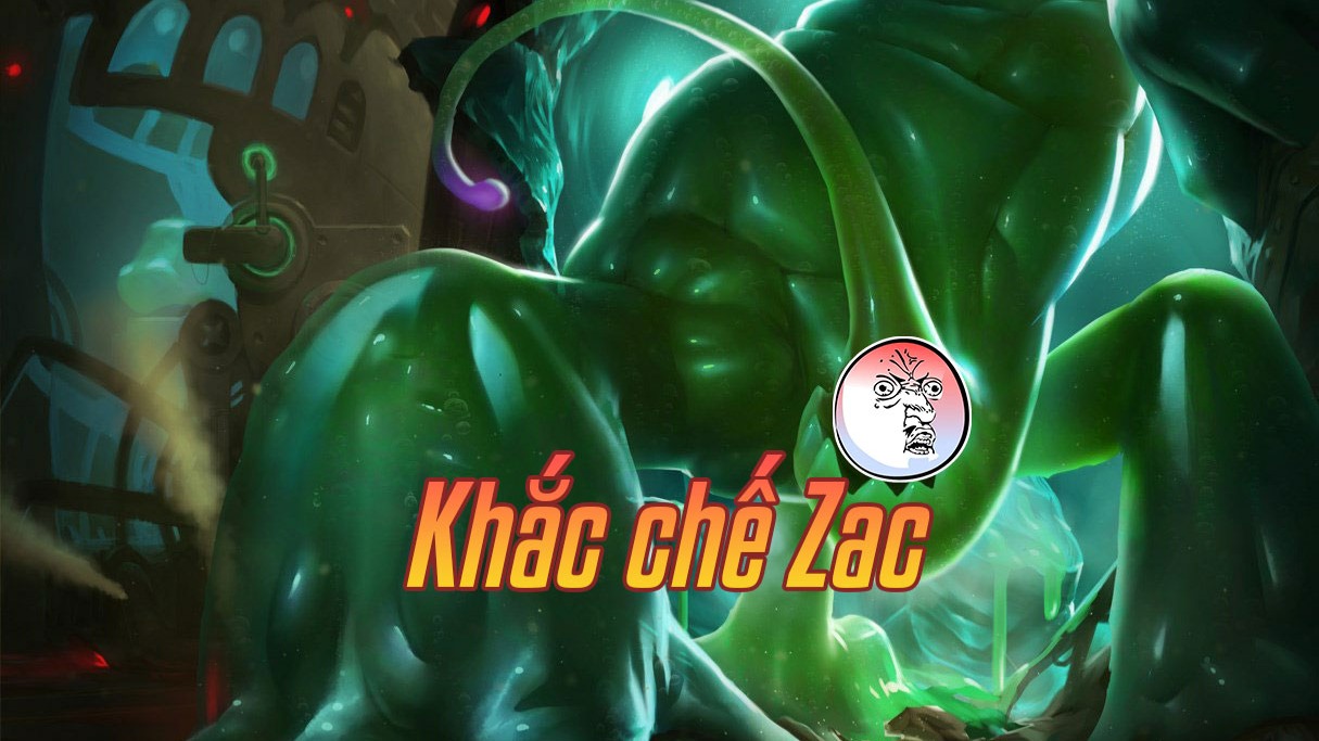 Khắc chế Zac>