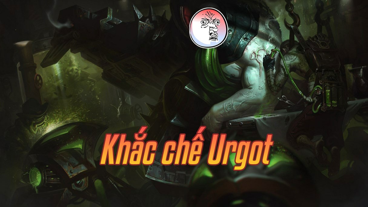 Khắc chế Urgot>