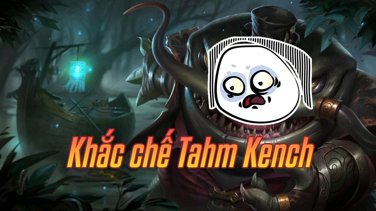 Khắc chế Tahm Kench>