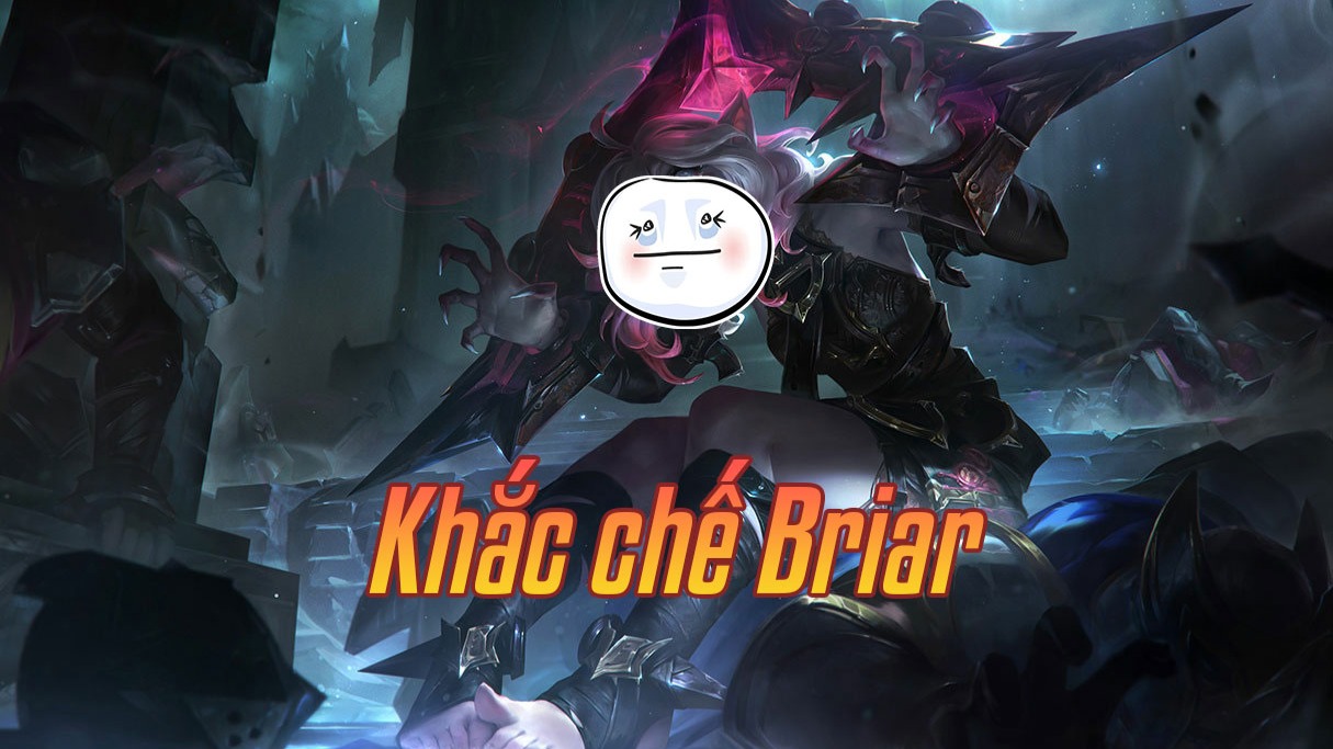 Khắc chế Briar>