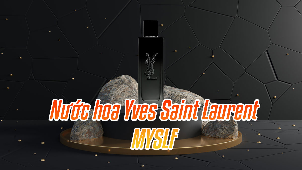 Nước hoa Yves Saint Laurent MYSLF