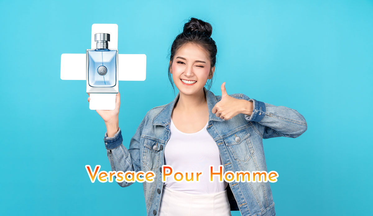 Tại sao các cô gái lại thích Versace Pour Homme