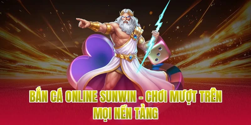 Bắn Cá Sunwin: Trải Nghiệm Săn Cá Đỉnh Cao, Thưởng Về Cực Đã