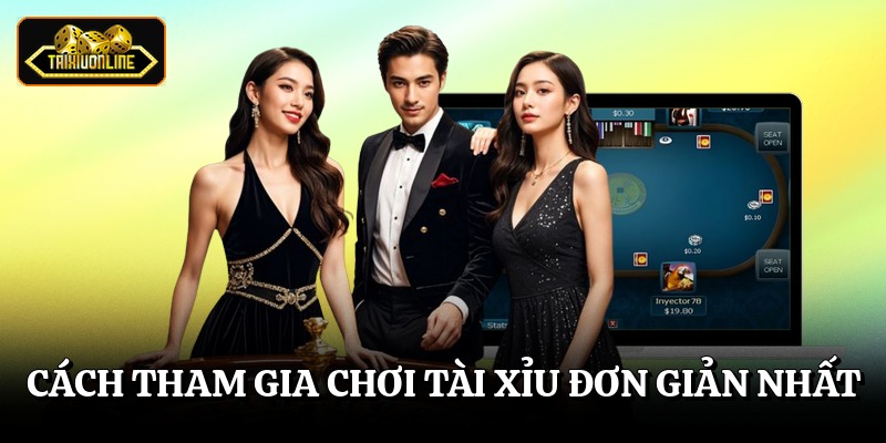 Cách tham gia chơi Tài xỉu đơn giản nhất