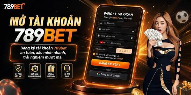 Đăng Ký 789BET – Mở Tài Khoản Nhanh, Nhận Ưu Đãi Khởi Đầu