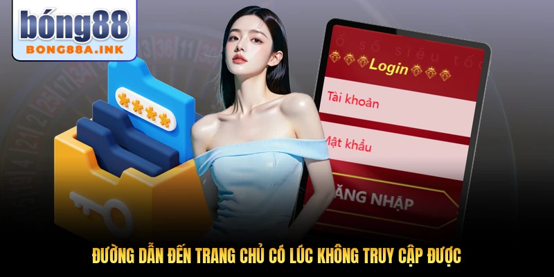 Đường dẫn đến trang chủ có lúc không truy cập được