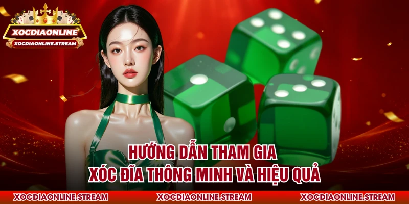 Hướng Dẫn Tham Gia Xóc Đĩa Thông Minh Và Hiệu Quả
