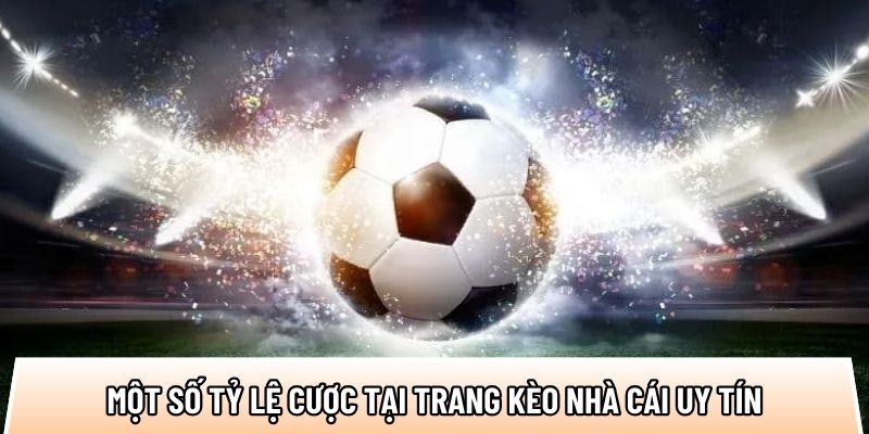 Một số tỷ lệ cược phổ biến mới tại trang kèo nhà cái uy tín