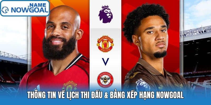 Thông tin về lịch thi đấu & bảng xếp hạng Nowgoal