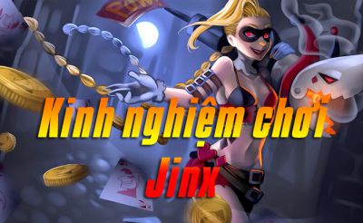 Kinh nghiệm chơi Jinx
