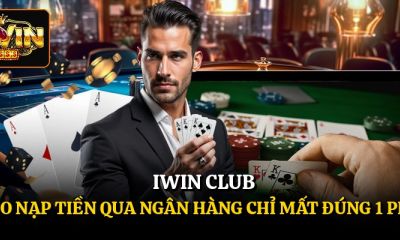 Iwin Club  Mẹo Nạp Tiền Qua Ngân Hàng Chỉ Mất Đúng  Phút